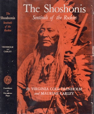 Item #25023 The Shoshonis Sentinels of the Rockies. Virginia Cole Trenholm, Maurine Carley