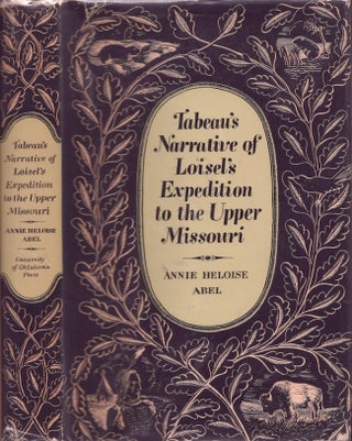 Item #25037 Tabeau's Narrative of Loisel's Expedition to the Upper Missouri. Annie Heloise Abel