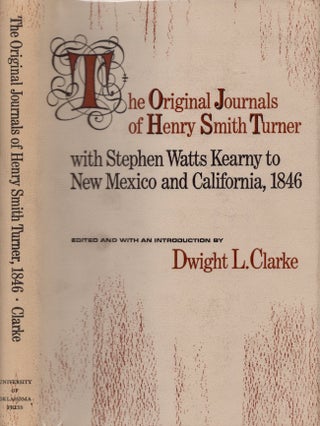 Item #25038 The Original Journals of Henry Smith Turner With Stephen Watts Kearny to New Mexico...