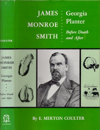Item #25053 James Monroe Smith Georgia Planter Before Death and After. E. Merton Coulter