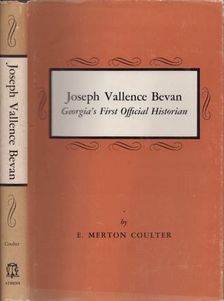 Item #25075 Joseph Vallence Bevan. Georgia's First Official Historian. E. Merton Coulter
