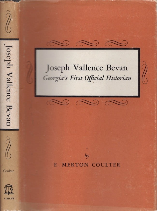 Item #25075 Joseph Vallence Bevan. Georgia's First Official Historian. E. Merton Coulter.