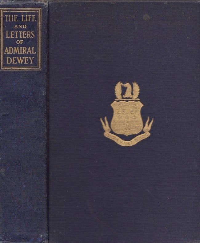 Item #25098 The Life and Letters of Admiral Dewey From Montpelier to Manila. Adelbert M. Dewey.