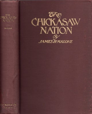 Item #25108 The Chickasaw Nation: A Short Sketch of A Noble People. James H. Malone