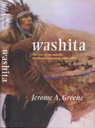 Item #25130 Washita The U.S. Army and the Southern Cheyennes, 1867-1869. Jerome A. Greene