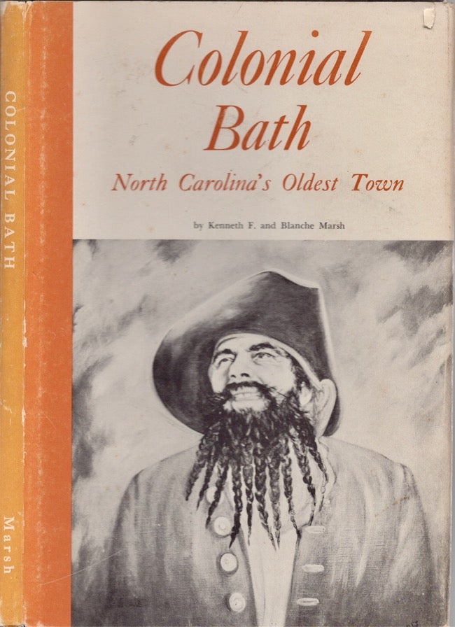 Item #25165 Colonial Bath North Carolina's Oldest Town. Kenneth Frederick Marsh, Blanche Marsh, photographs by, text by.