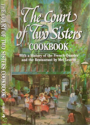 Item #25166 The Court of Two Sisters Cookbook With a History of the French Quarter and the...