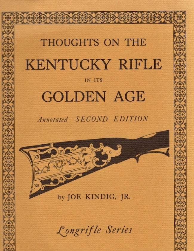 Item #25238 Thoughts on the Kentucky Rifle in its Golden Age. Joe Jr. Kindig, Mary Ann Creswell.