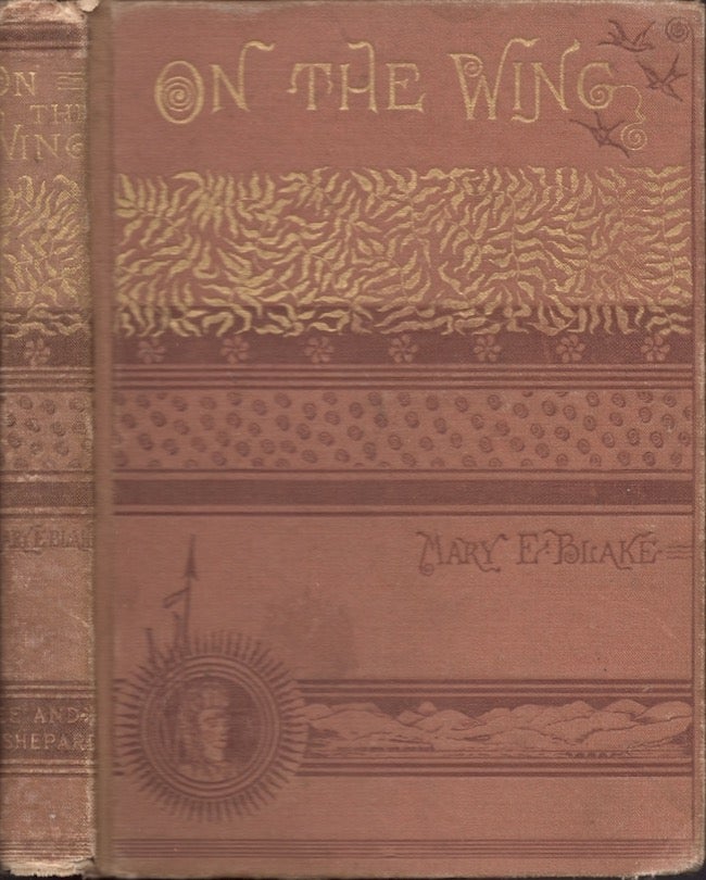 Item #25260 On the Wing. Rambling Notes of A Trip to the Pacific. Mary Blake.