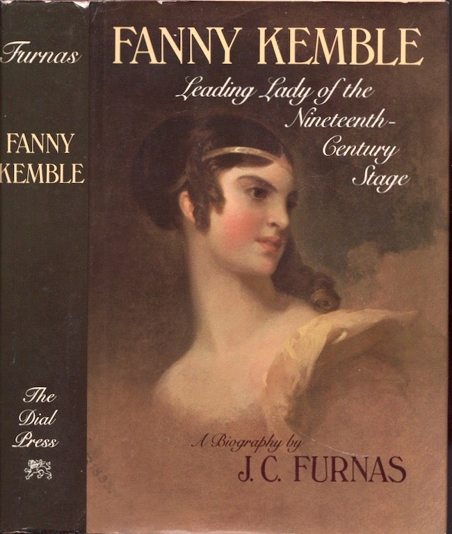 Item #25262 Fanny Kemble Leading Lady of Nineteenth-Century Stage. J. C. Furnas.