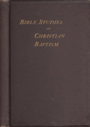 Item #25280 Bible Studies on Christian Baptism. Rev. John R. Herndon, Johnson City Pastor of the...