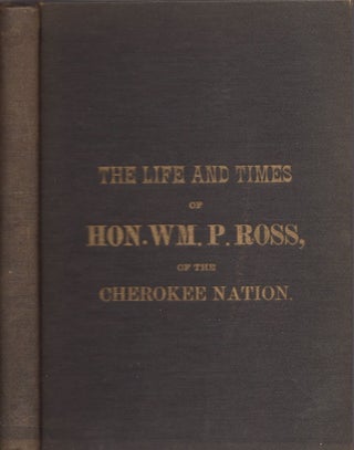 Item #25337 The Life and Times of Hon. William P. Ross. Hon. William P. Ross