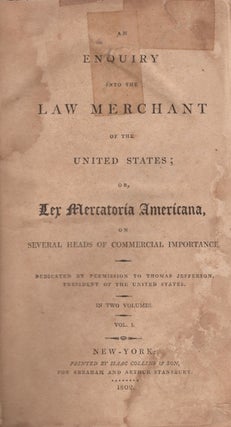 Item #25346 An Enquiry Into Law Merchant of the United States; Or, Lex Mercatoria Americana, on...