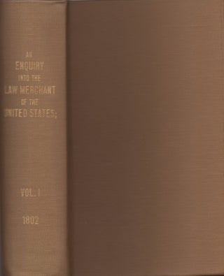 An Enquiry Into Law Merchant of the United States; Or, Lex Mercatoria Americana, on Several Heads of Commercial Importance. Dedicated by Permission to Thomas Jefferson, President of the United States