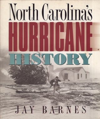 Item #25375 North Carolina's Hurricane History. Jay Barnes