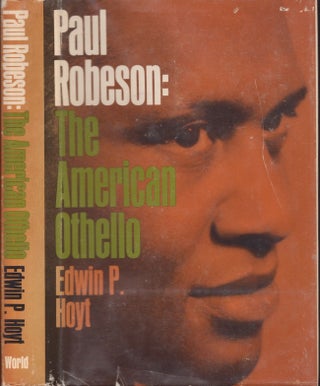 Item #25385 Paul Robeson The American Othello. Edwin P. Hoyt