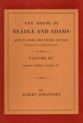 Item #25391 The House of Adams And Its Dime and Nickel Novels The Story of a Vanished Literature...