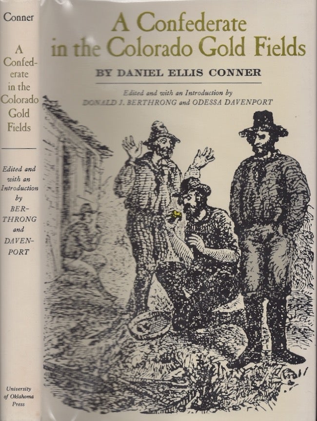 Item #25393 A Confederate in the Colorado Gold Fields. Daniel Ellis Conner, Donald J. . Berthrong, Odessa Davenport, edited and.