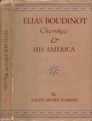Item #25398 Elias Boudinot Cherokee & His America. Ralph Henry Gabriel
