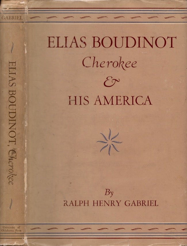 Item #25398 Elias Boudinot Cherokee & His America. Ralph Henry Gabriel.