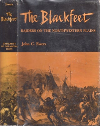 Item #25402 The Blackfeet Raiders on the Northwestern Plains. John C. Ewers