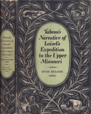 Item #25403 Tabeau's Narrative of Loisel's Expedition to the Upper Missouri. Annie Heloise Abel