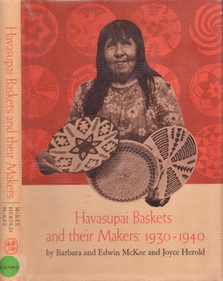Item #25408 Havasupai Baskets and their Makers: 1930-1940. Barbara McKee, Edwin McKee, Joyce Herold