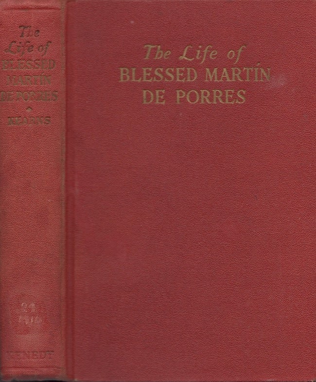 Item #25419 The Life of Blessed Martin De Porres Saintly American Negro and Patron of Social Justice. J. C. O. P. Kearns.