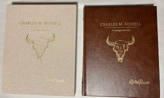 Item #25431 Charles M. Russell A Catalogue Raisonne. Charles M. Russell, B. Byron Price, Brian W....