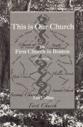 Item #25447 This is Our Church The Seven Societies of the First Church in Boston 1630-2005. Leo...