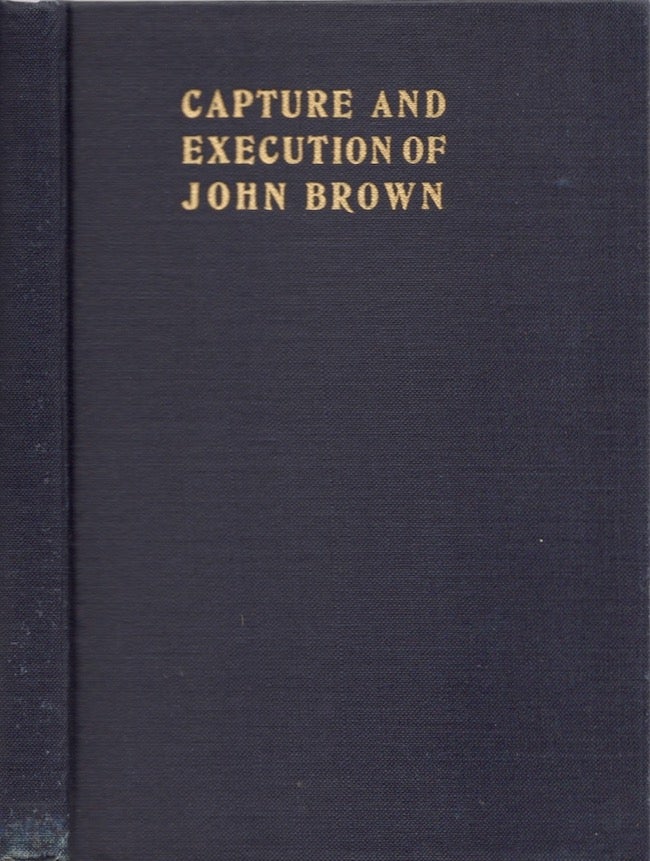 Item #25458 The Capture and Execution of John Brown: A Tale of Martyrdom. Elijah Avey, Eye Witness.