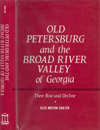 Item #25491 Old Petersburg and the Broad River Valley of Georgia: Their Rise and Decline. Ellis...
