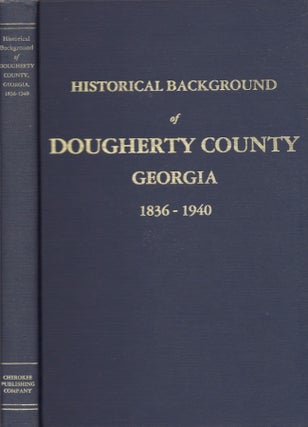 Item #25505 Historical Background of Dougherty County 1836-1940. Georgia Dougherty County, Works...