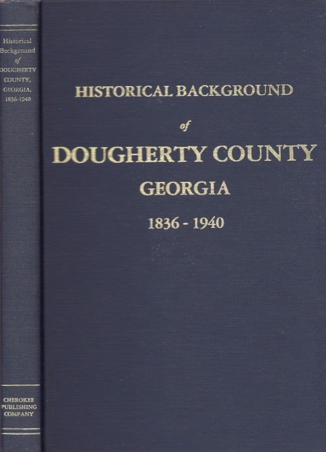 Item #25505 Historical Background of Dougherty County 1836-1940. Georgia Dougherty County, Works Progress Administration.