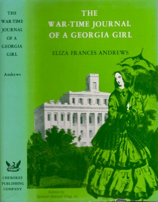 Item #25516 The War-Time Journal of a Georgia Girl. Eliza Frances Andrews, Spencer Bidwell Jr King