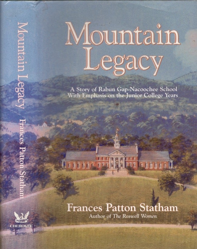 Item #25518 Mountain Legacy A Story of Rabun Gap-Nacoochee School With Emphasis on the Junior College Years. Statham.