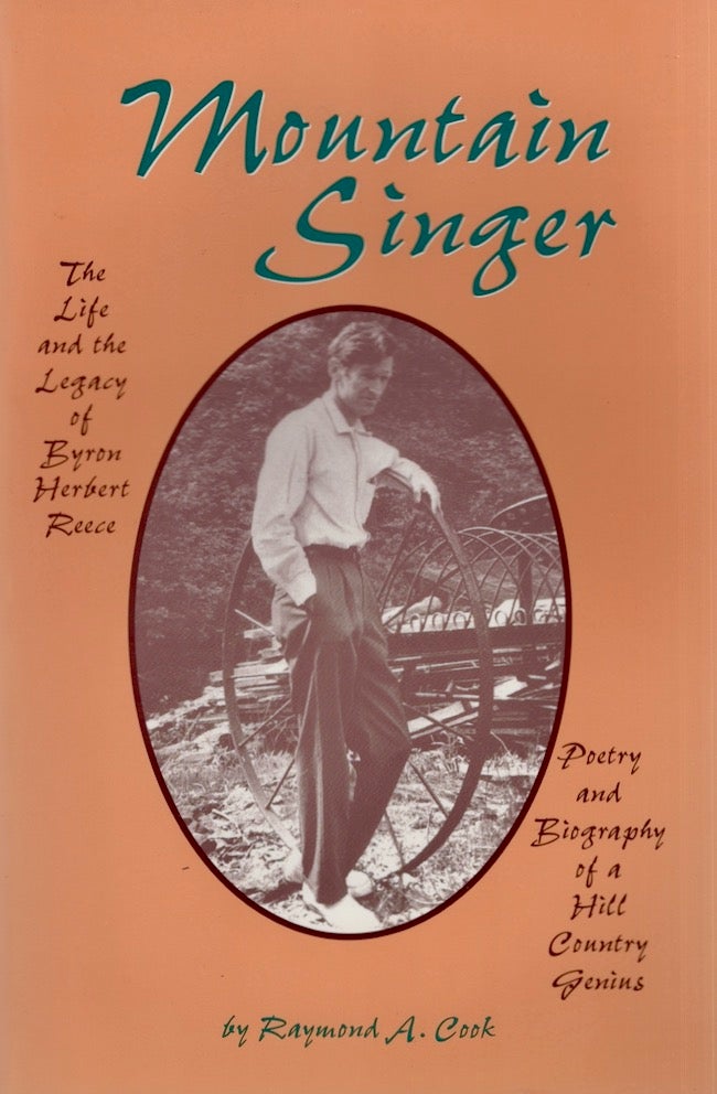 Item #25519 Mountain Singer: The Life and Legacy of Byron Herbert Reece. Raymon A. Cook.