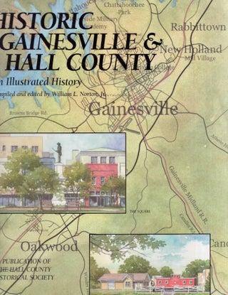 Item #25534 Historic Gainesville & Hall County An Illustrated History. William L. Jr Norton,...