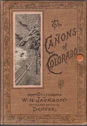 Item #25634 The Canons of Colorado. W. H. Jackson