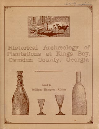 Item #25663 Historical Archaeology of Plantations at Kings Bay, Camden County, Georgia. William...