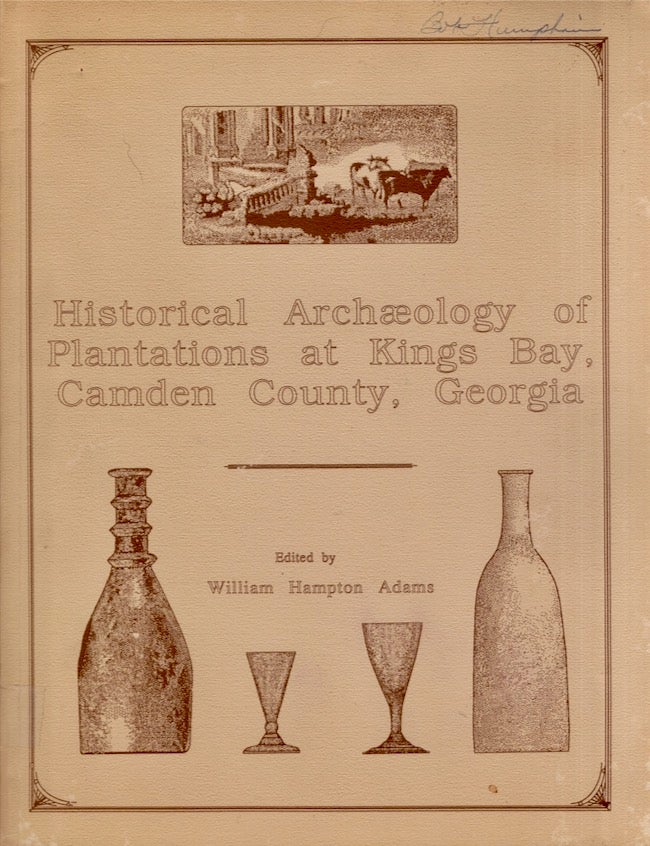 Item #25663 Historical Archaeology of Plantations at Kings Bay, Camden County, Georgia. William Hampton Adams.