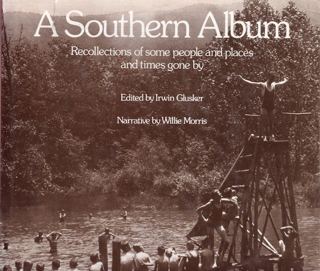 Item #25672 A Southern Album Recollections of some people and places and times gone by. Willie Morris, Irwin Glusker, narrative by.