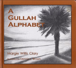 Item #25673 A Gullah Alphabet. Margie Willis Clary, Dennis L. Brown