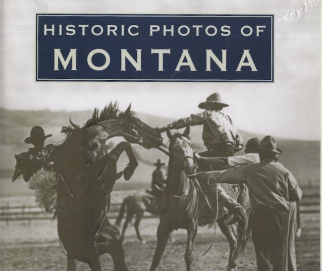 Item #25675 Historic Photos of Montana. text, captions by.