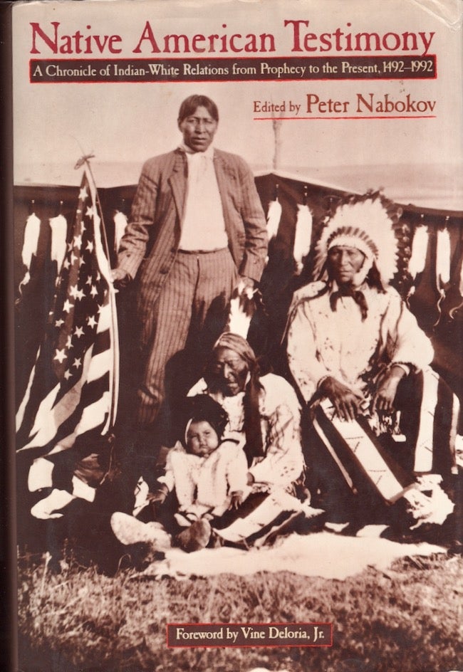 Item #25679 Native American Testimony A Chronicle of Indian-White Relations from Prophecy to the Present, 1492-1992. Peter Nabokov.