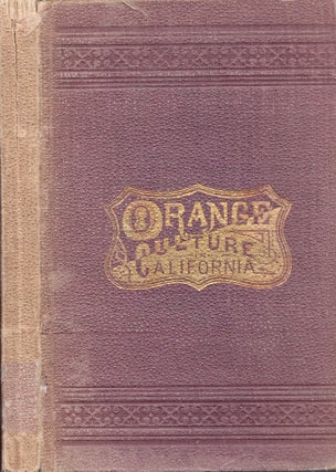 Item #25680 Orange Culture in California. With An Appendix On Grape Culture. Thos. A. Garey, L....