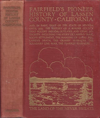 Item #25692 Fairfield's Pioneer History of Lassen County California Containing Everything of the...
