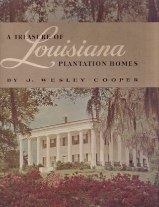 Item #25706 Louisiana: A Treasure of Plantation Homes. J. Wesley Cooper