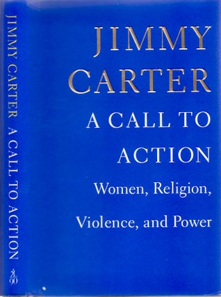 Item #25720 A Call to Action Women, Religion, Violence, and Power. Jimmy Carter