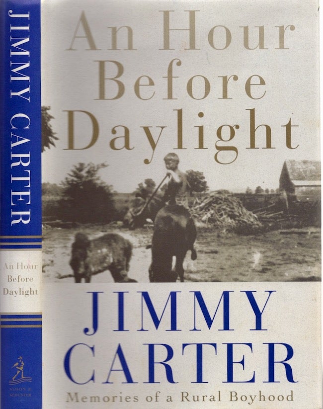 Item #25728 An Hour Before Daylight Memoirs of a Rural Boyhood. Jimmy Carter.